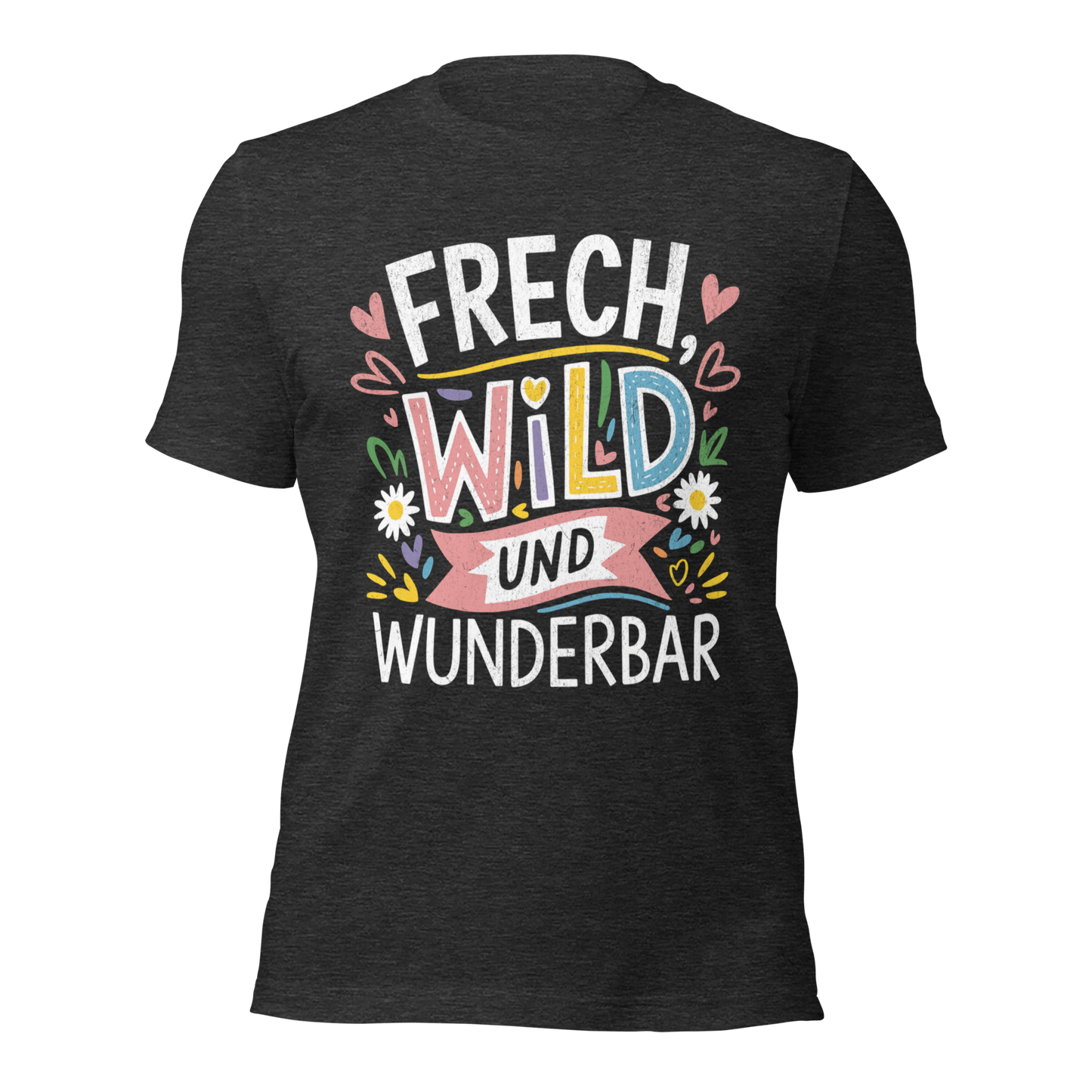 Heather dunkelgraues Unisex T-Shirt mit buntem Frech, Wild und Wunderbar Text und Herzen und Blumen