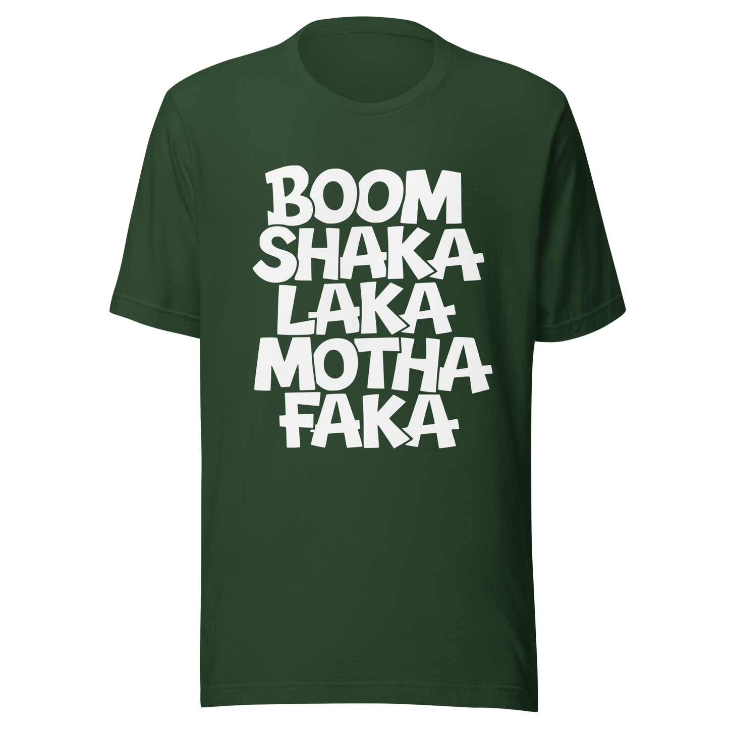 Waldgrünes Unisex T-Shirt mit weißem Boom Shaka Laka Motha Faka Print