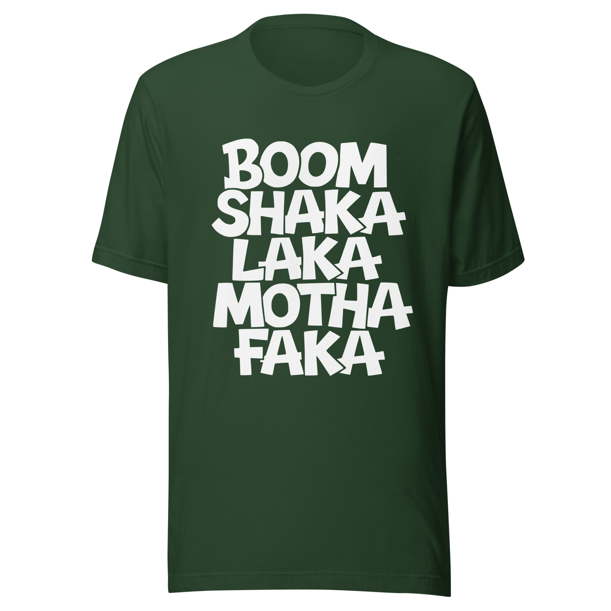Waldgrünes Unisex T-Shirt mit weißem Boom Shaka Laka Motha Faka Print