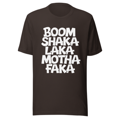 Braunes Unisex T-Shirt mit weißem Boom Shaka Laka Motha Faka Print
