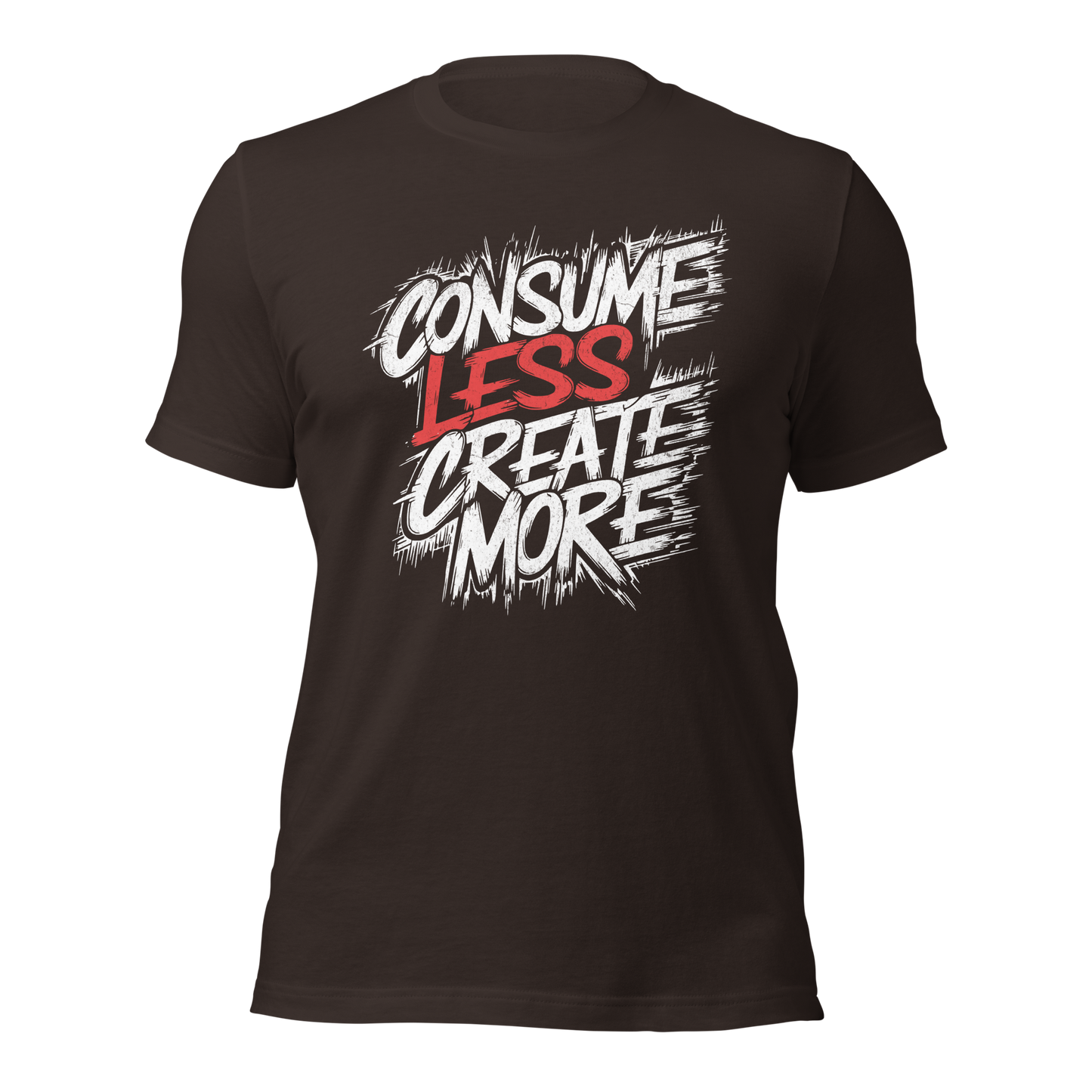 Braunes Unisex T-Shirt mit   Consume Less, Create More Schriftzug im Streetart Style