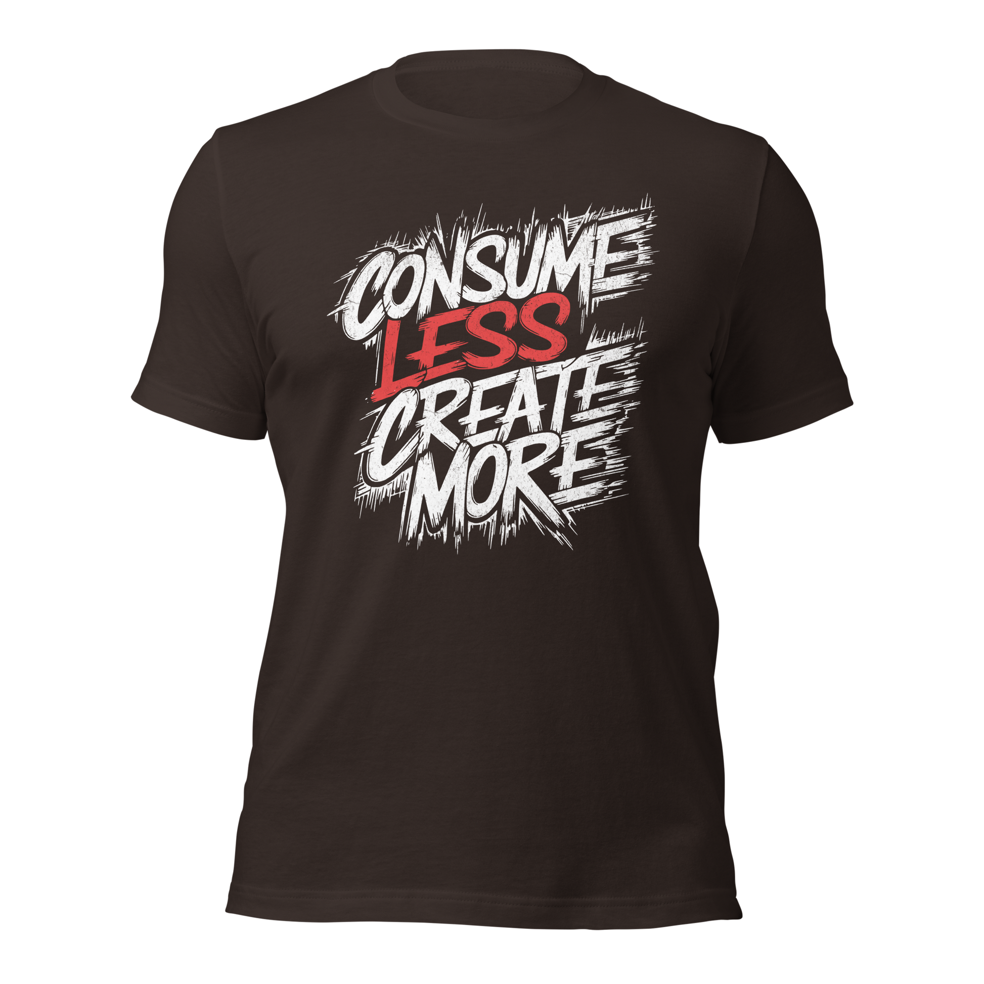 Braunes Unisex T-Shirt mit   Consume Less, Create More Schriftzug im Streetart Style