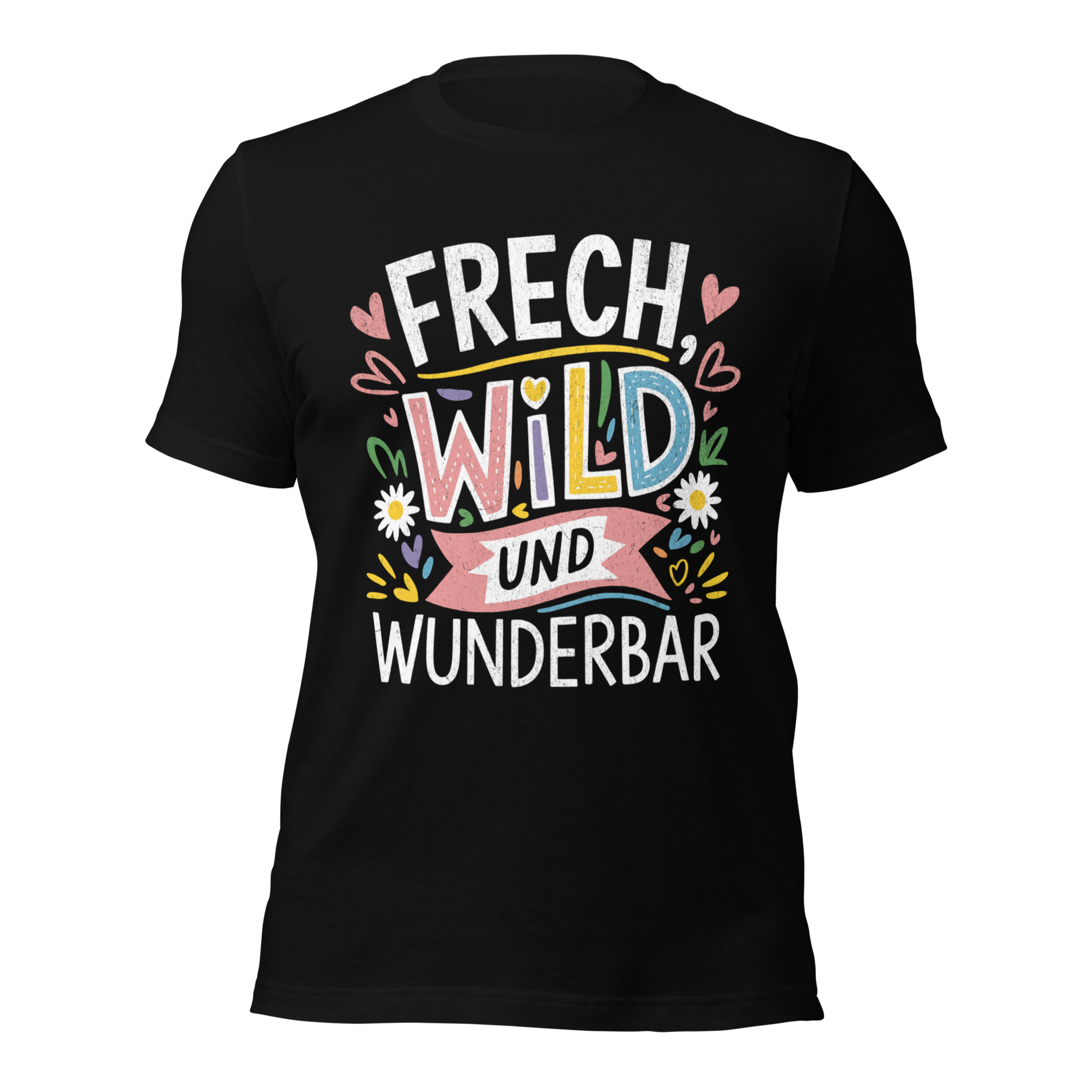 Schwarzes Unisex T-Shirt mit buntem Frech, Wild und Wunderbar Text und Herzen und Blumen