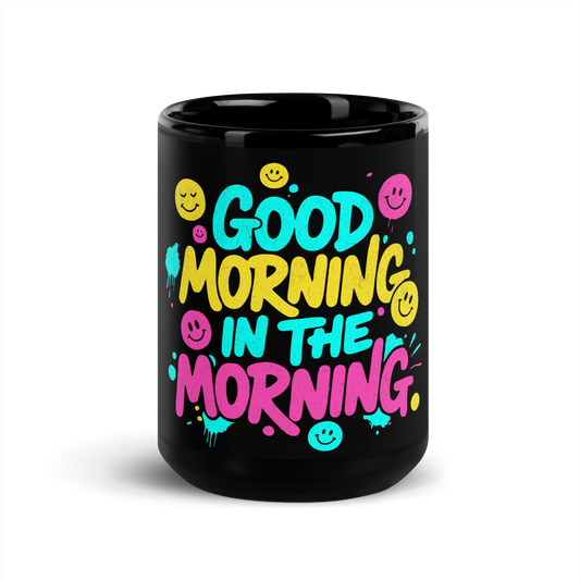 Schwarze Tasse mit buntem Good Morning in the Morning Schriftzug