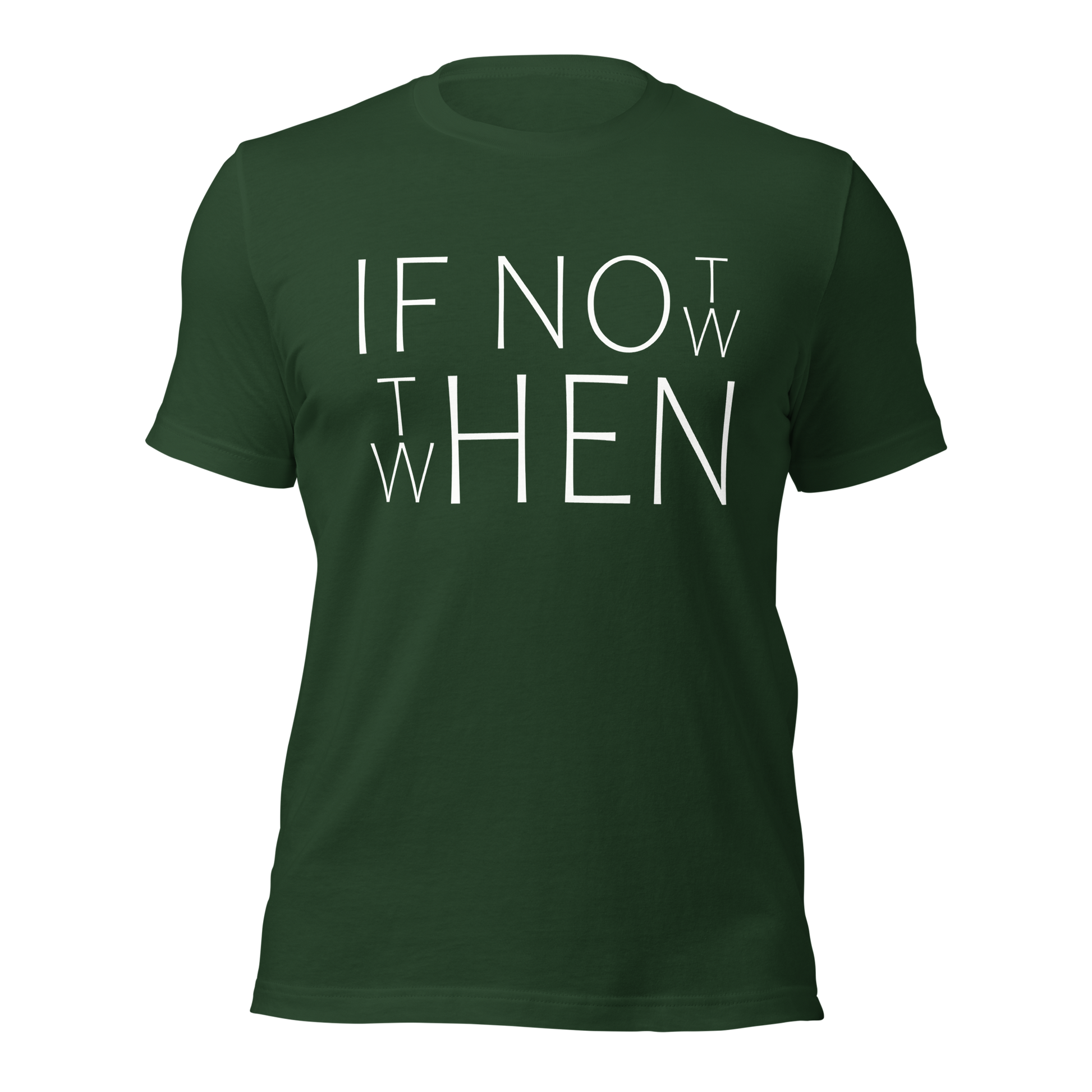 Wald grünes Unisex T-Shirt mit If Not Now When Then Print