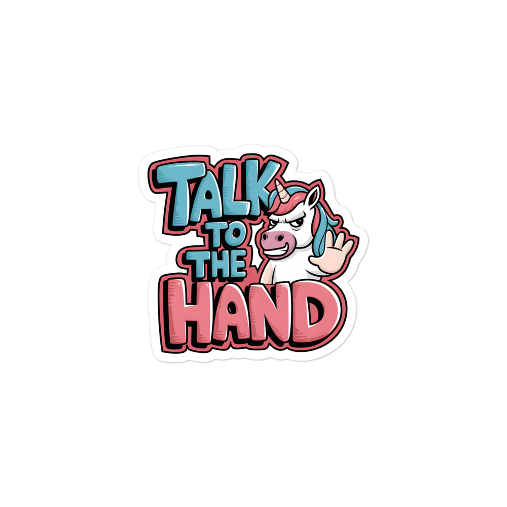 Aufkleber mit Talk to the Hand Schriftzug und Einhorn, das die Hand zeigt 3x3