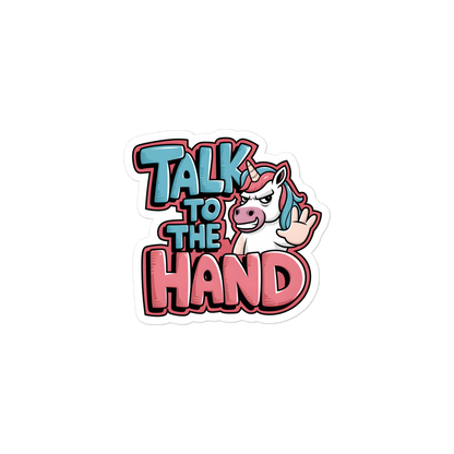 Aufkleber mit Talk to the Hand Schriftzug und Einhorn, das die Hand zeigt 3x3