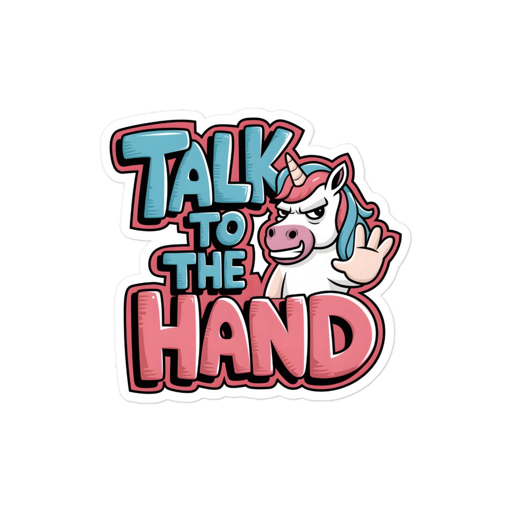 Aufkleber mit Talk to the Hand Schriftzug und Einhorn, das die Hand zeigt 4x4