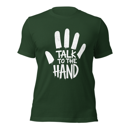 Waldgrünes Unisex T-Shirt mit Talk to the Hand Print, mit Hand drumherum