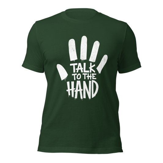 Waldgrünes Unisex T-Shirt mit Talk to the Hand Print, mit Hand drumherum