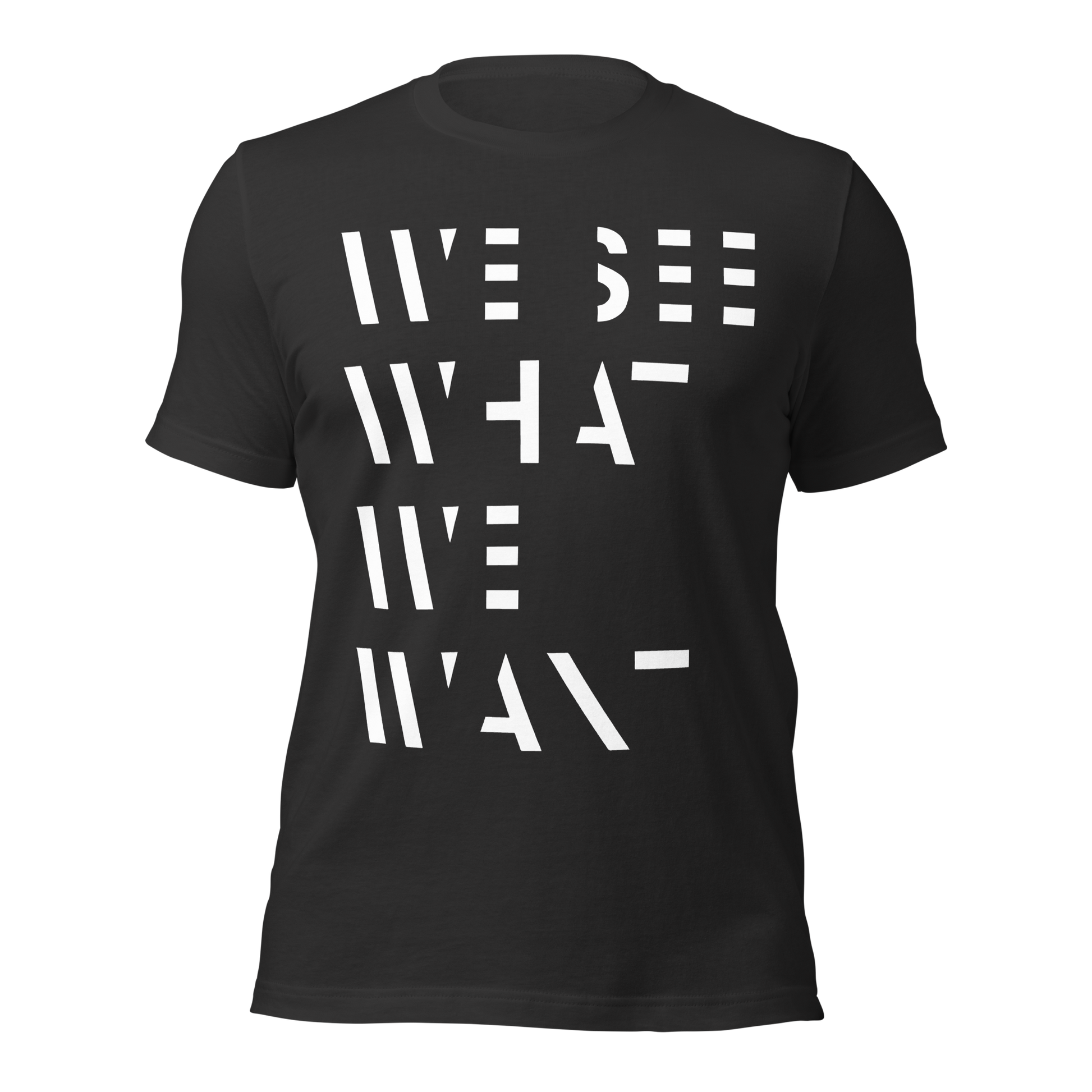 Dunkelgraues Unisex T-Shirt mit We See What We Want Print bei dem die Buchstaben teilweise ausgeschnitten sind