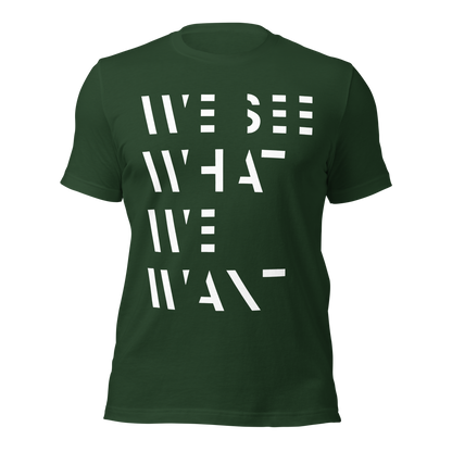 Waldgrünes Unisex T-Shirt mit We See What We Want Print bei dem die Buchstaben teilweise ausgeschnitten sind