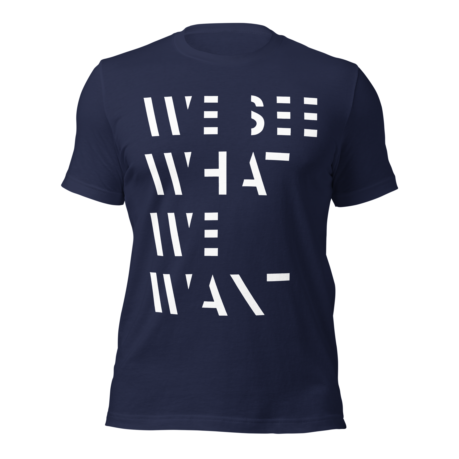 Navy Unisex T-Shirt mit We See What We Want Print bei dem die Buchstaben teilweise ausgeschnitten sind