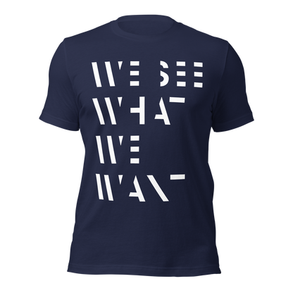 Navy Unisex T-Shirt mit We See What We Want Print bei dem die Buchstaben teilweise ausgeschnitten sind